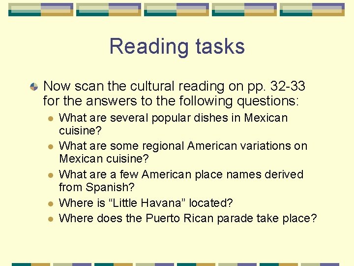 Reading tasks Now scan the cultural reading on pp. 32 -33 for the answers