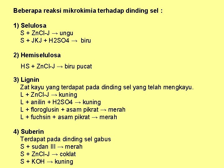 Beberapa reaksi mikrokimia terhadap dinding sel : 1) Selulosa S + Zn. Cl-J →