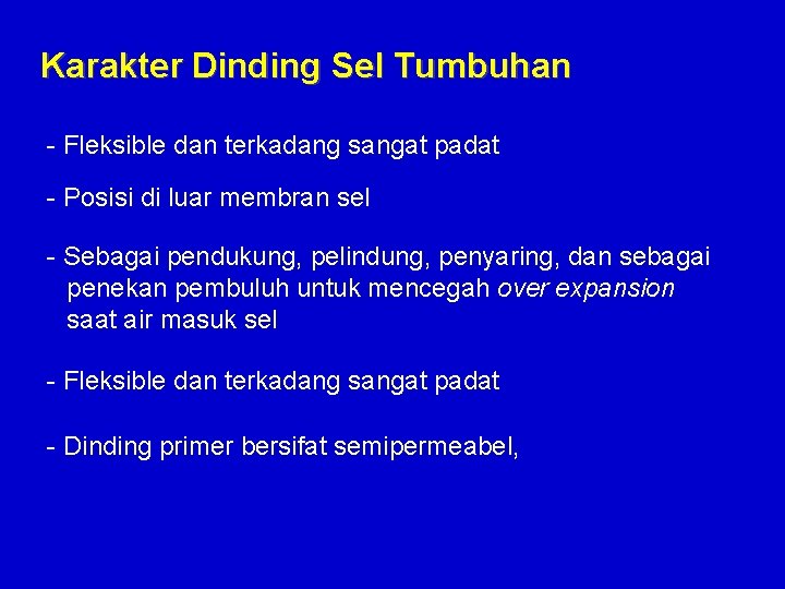 Karakter Dinding Sel Tumbuhan - Fleksible dan terkadang sangat padat - Posisi di luar