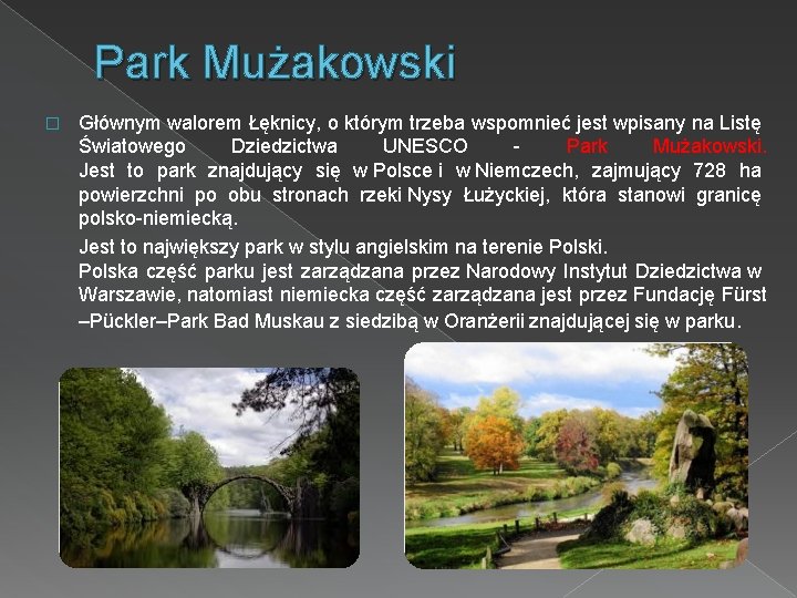 Park Mużakowski � Głównym walorem Łęknicy, o którym trzeba wspomnieć jest wpisany na Listę