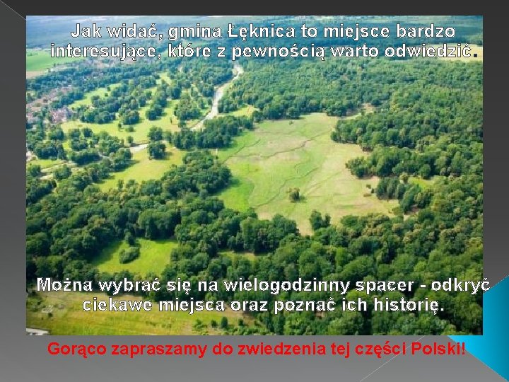 Jak widać, gmina Łęknica to miejsce bardzo interesujące, które z pewnością warto odwiedzić. Można