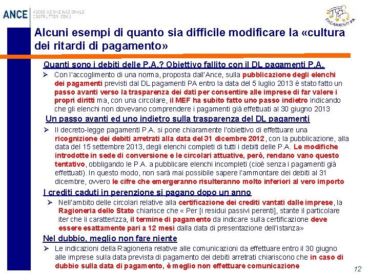 Alcuni esempi di quanto sia difficile modificare la «cultura dei ritardi di pagamento» Quanti