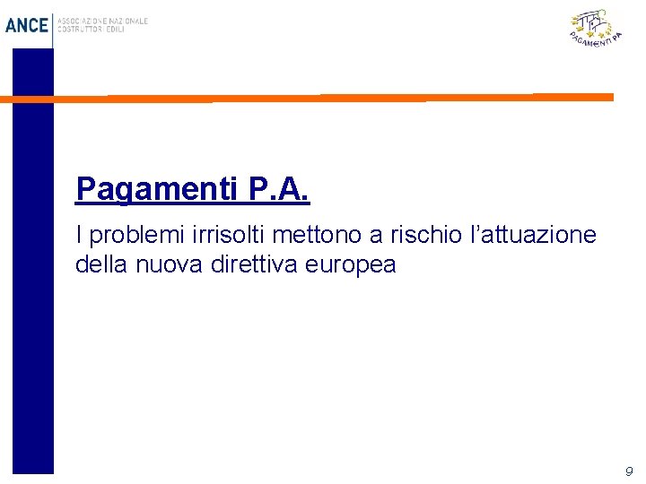 Pagamenti P. A. I problemi irrisolti mettono a rischio l’attuazione della nuova direttiva europea