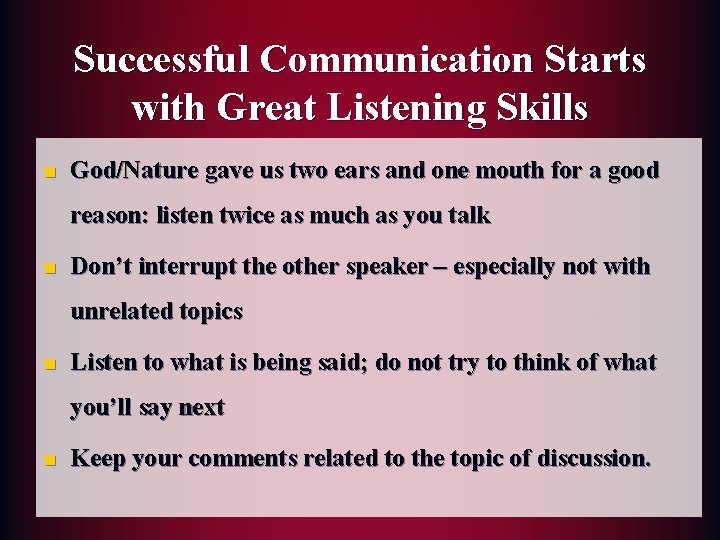 Successful Communication Starts with Great Listening Skills n God/Nature gave us two ears and