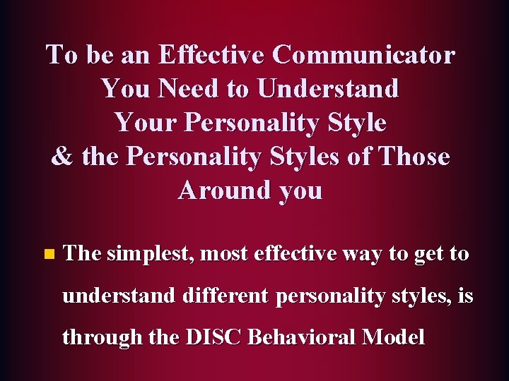To be an Effective Communicator You Need to Understand Your Personality Style & the