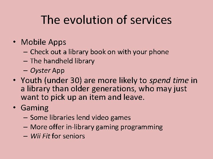 The evolution of services • Mobile Apps – Check out a library book on