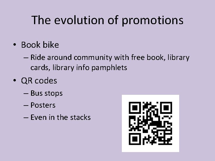 The evolution of promotions • Book bike – Ride around community with free book,