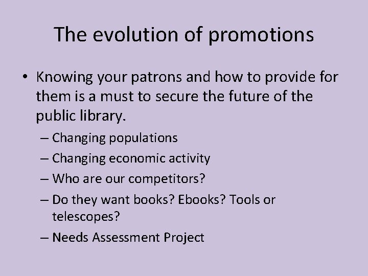 The evolution of promotions • Knowing your patrons and how to provide for them