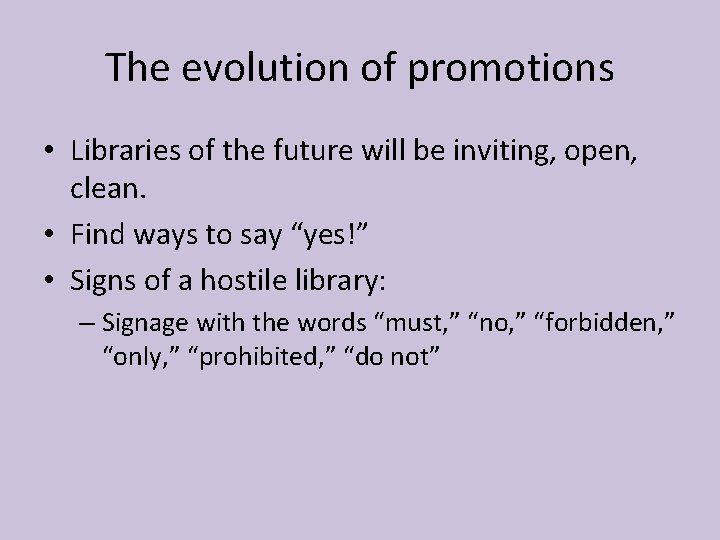 The evolution of promotions • Libraries of the future will be inviting, open, clean.