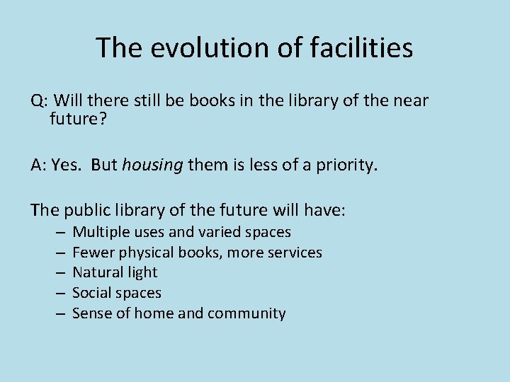 The evolution of facilities Q: Will there still be books in the library of