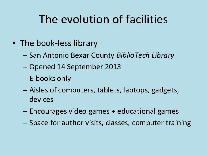 The evolution of facilities • The book-less library – San Antonio Bexar County Biblio.