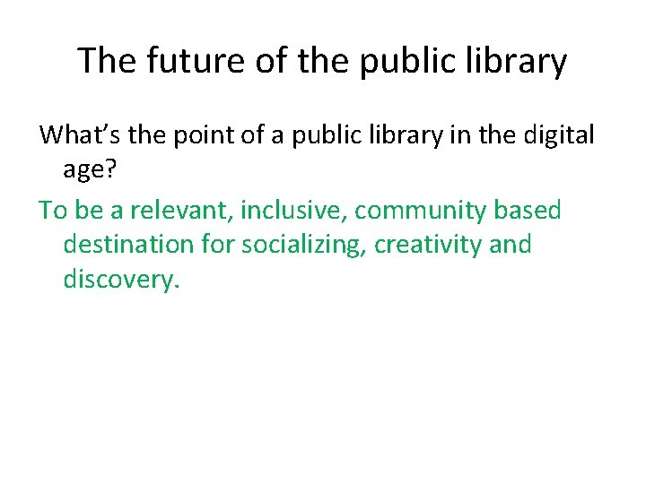 The future of the public library What’s the point of a public library in