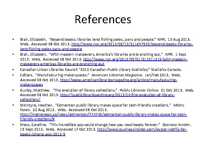 References • • Blair, Elizabeth. “Beyond books: libraries lend fishing poles, pans and people.