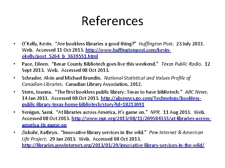 References • • • O’Kelly, Kevin. “Are bookless libraries a good thing? ” Huffington