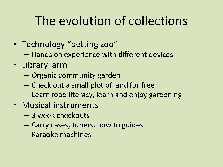 The evolution of collections • Technology “petting zoo” – Hands on experience with different