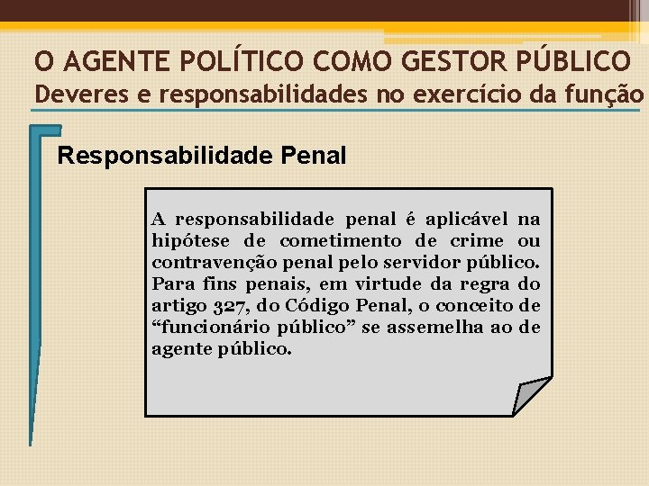 O AGENTE POLÍTICO COMO GESTOR PÚBLICO Deveres e responsabilidades no exercício da função Responsabilidade