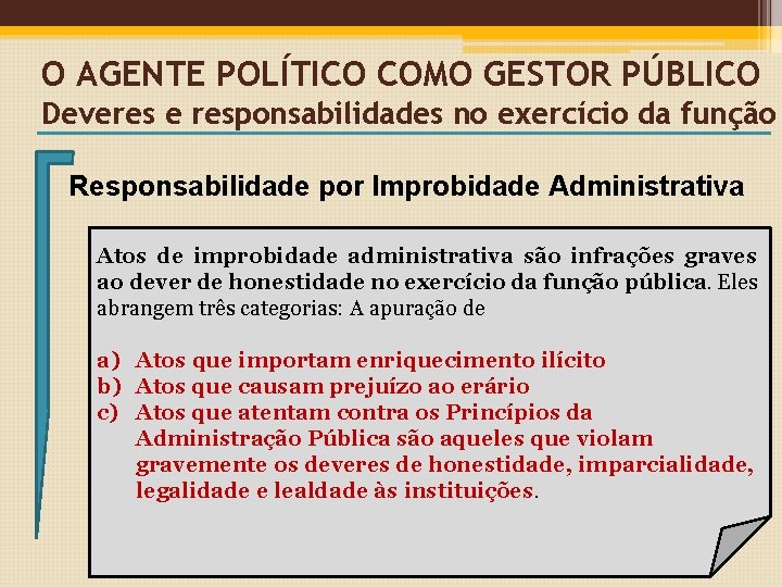 O AGENTE POLÍTICO COMO GESTOR PÚBLICO Deveres e responsabilidades no exercício da função Responsabilidade