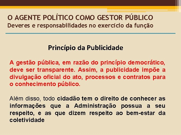 O AGENTE POLÍTICO COMO GESTOR PÚBLICO Deveres e responsabilidades no exercício da função Princípio