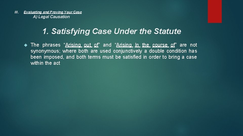 III. Evaluating and Proving Your Case A) Legal Causation 1. Satisfying Case Under the
