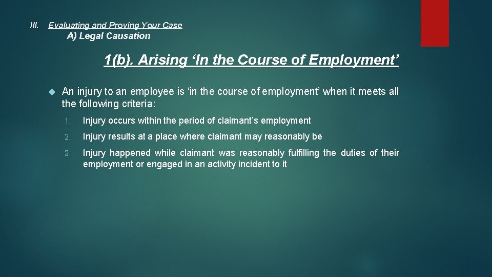 III. Evaluating and Proving Your Case A) Legal Causation 1(b). Arising ‘In the Course