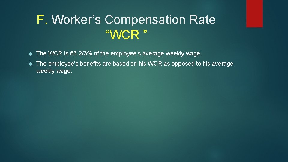 F. Worker’s Compensation Rate “WCR ” The WCR is 66 2/3% of the employee’s