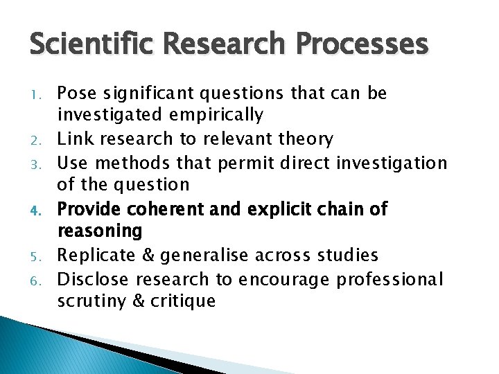 Scientific Research Processes 1. 2. 3. 4. 5. 6. Pose significant questions that can