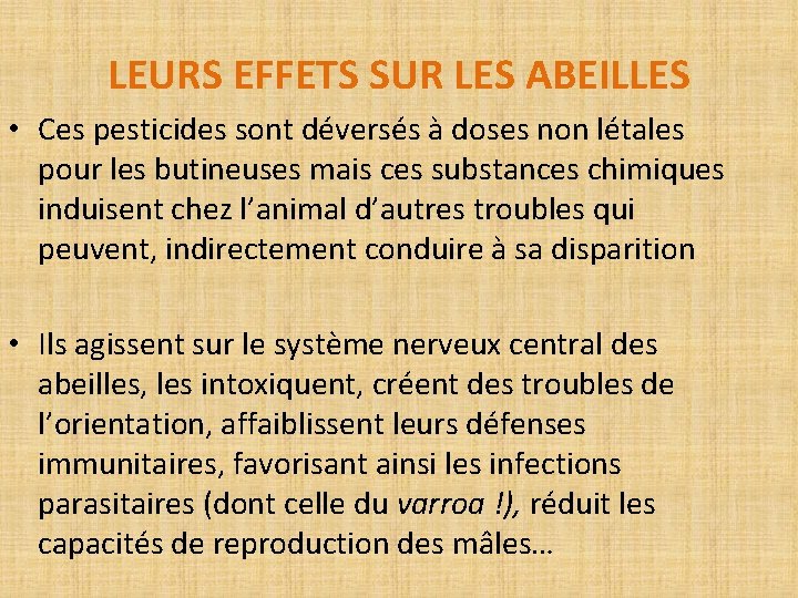 LEURS EFFETS SUR LES ABEILLES • Ces pesticides sont déversés à doses non létales