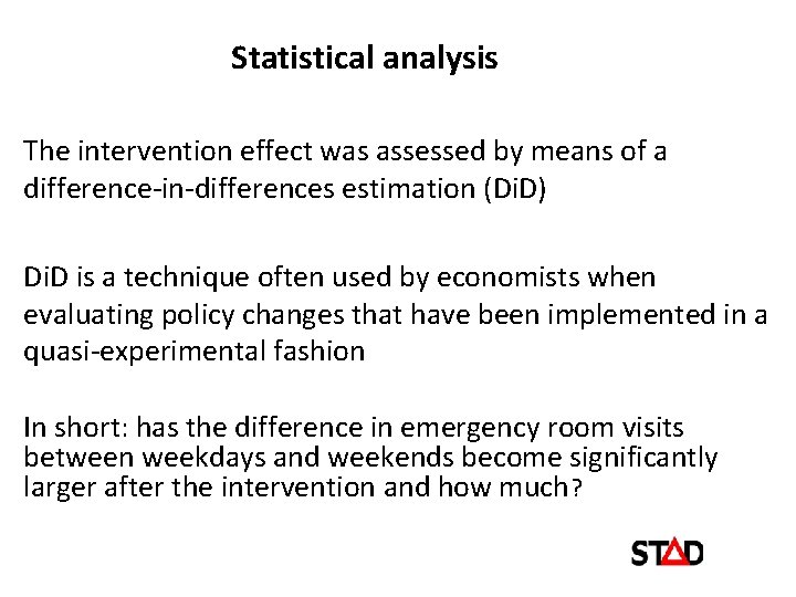 Statistical analysis The intervention effect was assessed by means of a difference-in-differences estimation (Di.