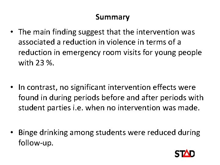 Summary • The main finding suggest that the intervention was associated a reduction in