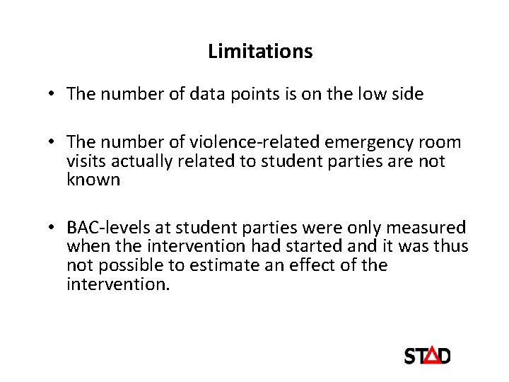 Limitations • The number of data points is on the low side • The