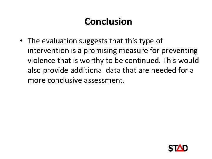 Conclusion • The evaluation suggests that this type of intervention is a promising measure