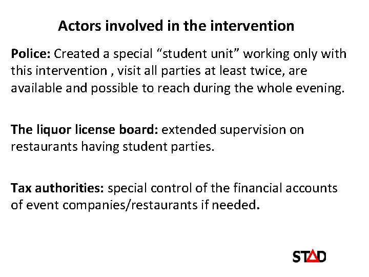 Actors involved in the intervention Police: Created a special “student unit” working only with