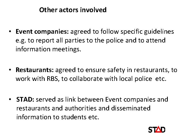 Other actors involved • Event companies: agreed to follow specific guidelines e. g. to