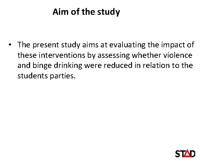 Aim of the study • The present study aims at evaluating the impact of