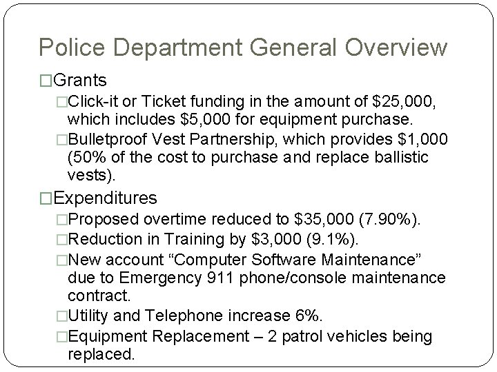 Police Department General Overview �Grants �Click-it or Ticket funding in the amount of $25,