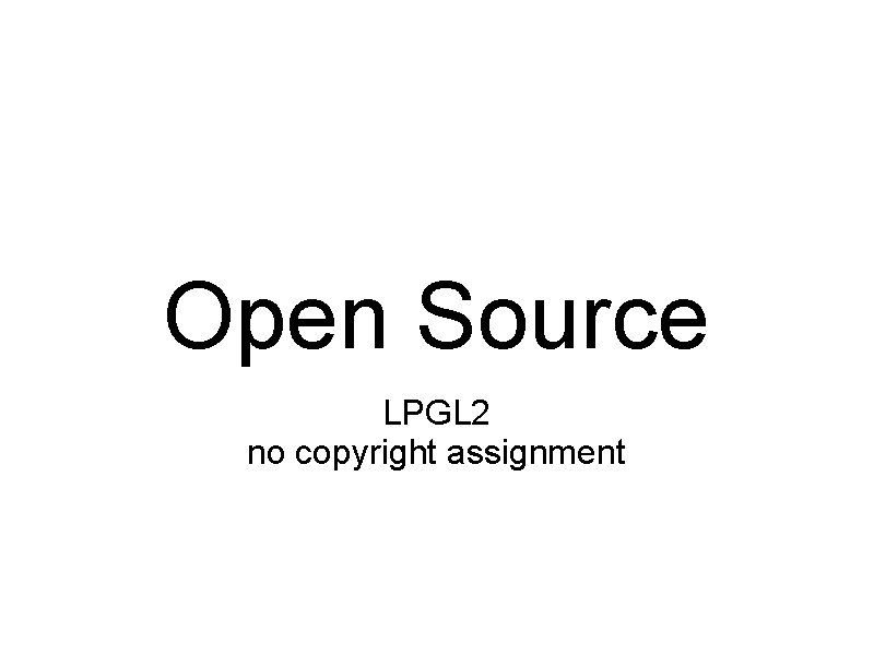 Open Source LPGL 2 no copyright assignment 