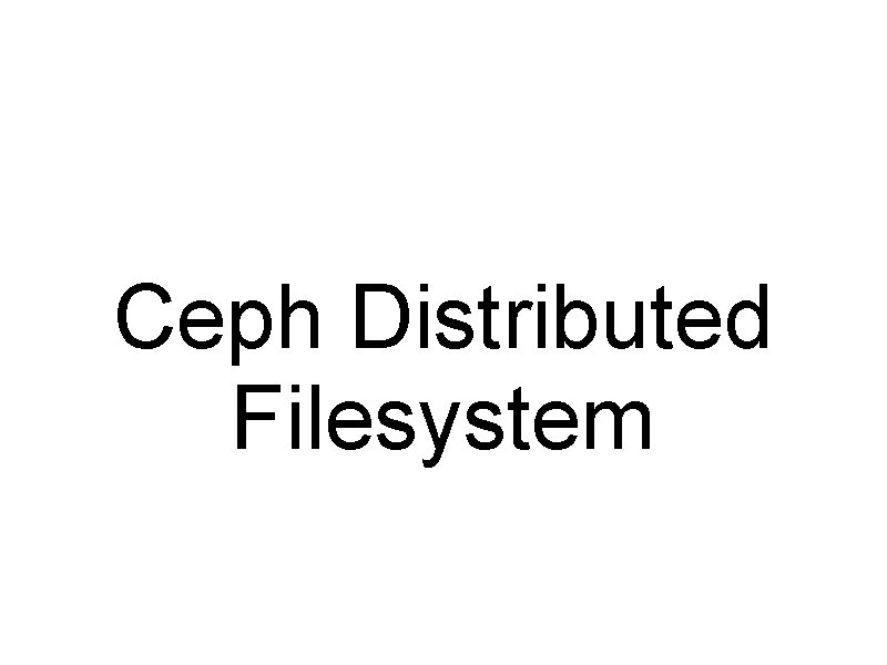 Ceph Distributed Filesystem 