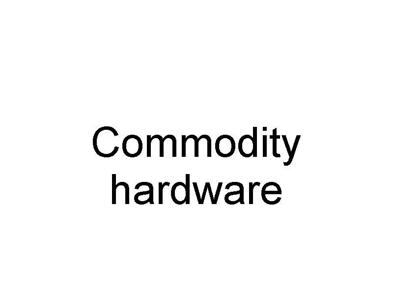 Commodity hardware 