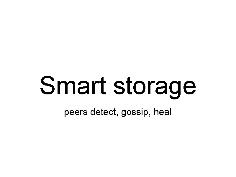 Smart storage peers detect, gossip, heal 