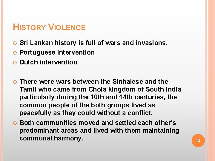 HISTORY VIOLENCE Sri Lankan history is full of wars and invasions. Portuguese intervention Dutch