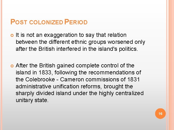 POST COLONIZED PERIOD It is not an exaggeration to say that relation between the