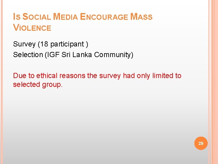 IS SOCIAL MEDIA ENCOURAGE MASS VIOLENCE Survey (18 participant ) Selection (IGF Sri Lanka