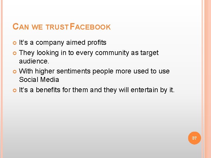 CAN WE TRUST FACEBOOK It’s a company aimed profits They looking in to every