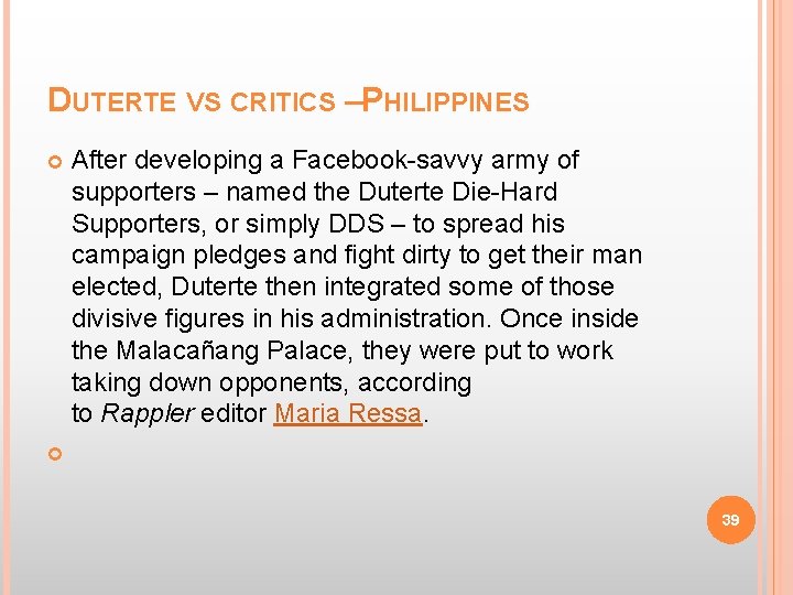 DUTERTE VS CRITICS –PHILIPPINES After developing a Facebook-savvy army of supporters – named the