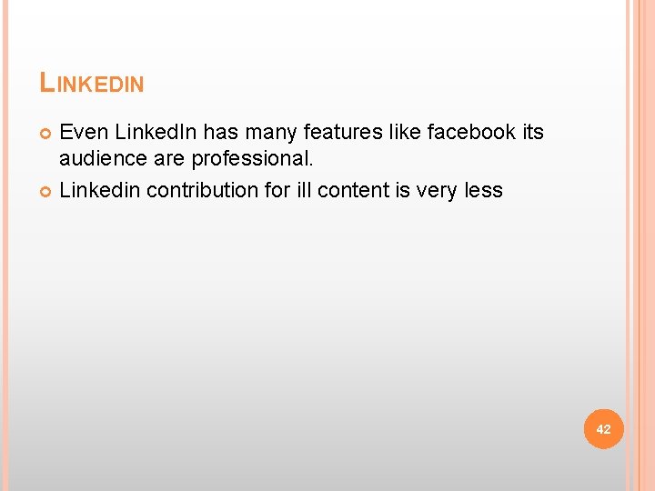 LINKEDIN Even Linked. In has many features like facebook its audience are professional. Linkedin