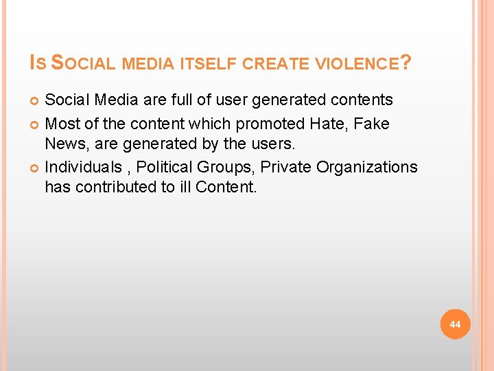 IS SOCIAL MEDIA ITSELF CREATE VIOLENCE? Social Media are full of user generated contents