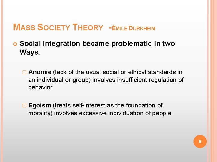 MASS SOCIETY THEORY - ÉMILE DURKHEIM Social integration became problematic in two Ways. �