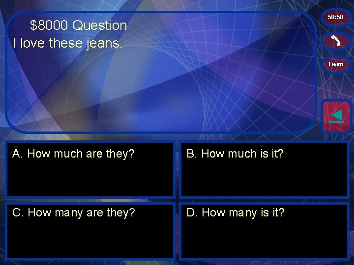 50: 50 $8000 Question I love these jeans. Team ◄ A. How much are