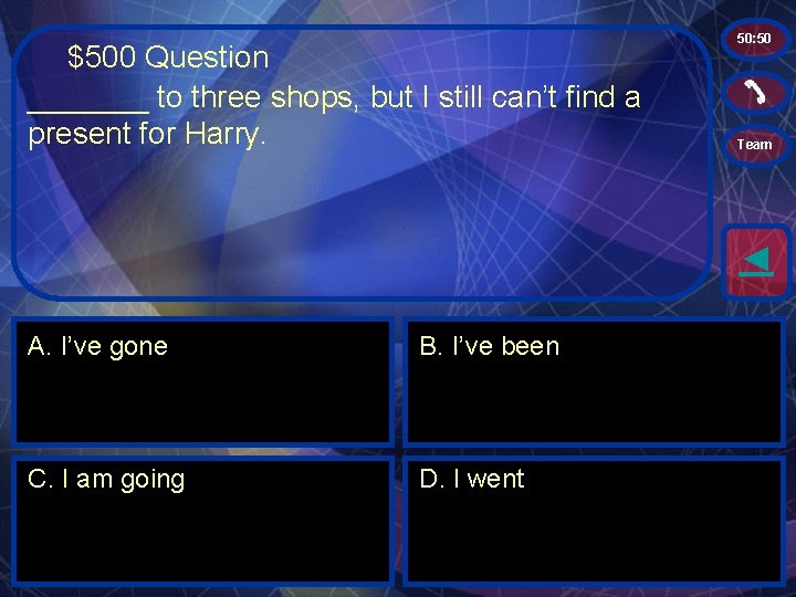 $500 Question _______ to three shops, but I still can’t find a present for