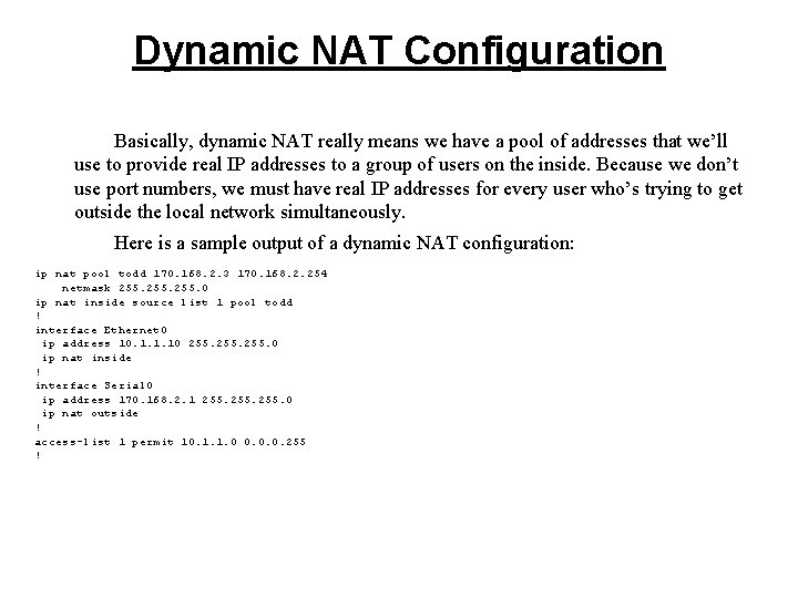 Dynamic NAT Configuration Basically, dynamic NAT really means we have a pool of addresses